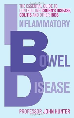 Imagen del vendedor de Inflammatory Bowel Disease: The Essential Guide to Controlling Crohn's Disease, Colitis and Other IBDs by Hunter, Professor John [Paperback ] a la venta por booksXpress