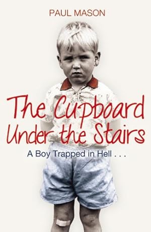 Seller image for The Cupboard Under the Stairs: A Boy Trapped in Hell. by Harrison, Paul [Paperback ] for sale by booksXpress