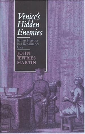 Bild des Verkufers fr Venice's Hidden Enemies: Italian Heretics in a Renaissance City by Martin, John Jeffries [Paperback ] zum Verkauf von booksXpress