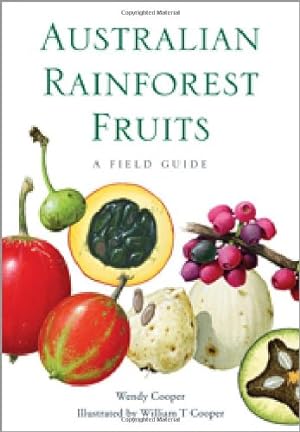 Imagen del vendedor de Australian Rainforest Fruits: A Field Guide by Cooper, Wendy [Paperback ] a la venta por booksXpress