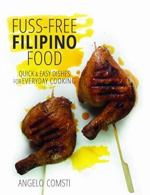 Seller image for Fuss-free Filipino Food: Quick & Easy Dishes for Everyday Cooking by Angelo Comsti [Paperback ] for sale by booksXpress