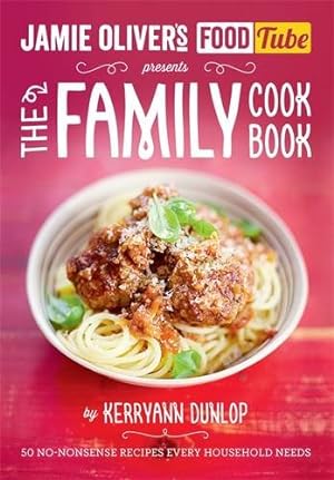 Image du vendeur pour The Jamie's Food Tube the Family Cookbook: 50 No-nonsense Recipes Every Household Needs by Dunlop, Kerryann [Paperback ] mis en vente par booksXpress