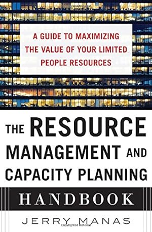 Bild des Verkufers fr The Resource Management and Capacity Planning Handbook: A Guide to Maximizing the Value of Your Limited People Resources by Manas, Jerry [Hardcover ] zum Verkauf von booksXpress