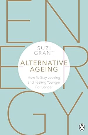 Seller image for Alternative Ageing: How to Stay Looking and Feeling Younger for Longer by Grant, Suzi [Paperback ] for sale by booksXpress