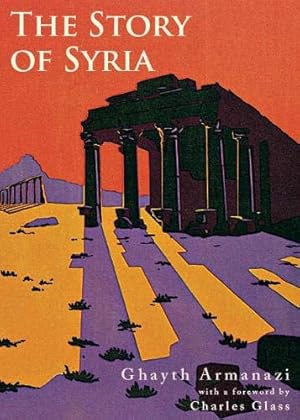 Seller image for Story of Syria by Armanazi, Ghayth, Campbell, Menzies [Hardcover ] for sale by booksXpress