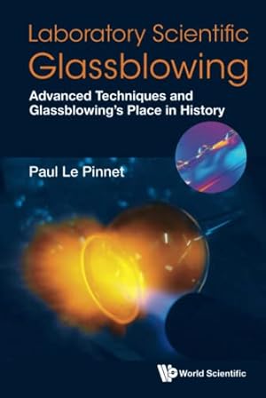 Seller image for Laboratory Scientific Glassblowing: Advanced Techniques And Glassblowing's Place In History by Le Pinnet, Paul [Hardcover ] for sale by booksXpress