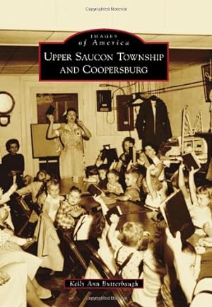 Seller image for Upper Saucon Township and Coopersburg (Images of America) by Butterbaugh, Kelly Ann [Paperback ] for sale by booksXpress