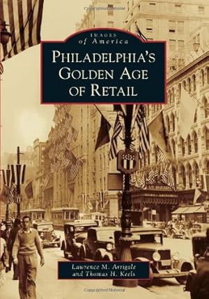 Seller image for Philadelphia's Golden Age of Retail (Images of America) by Arrigale, Lawrence M., Keels, Thomas H. [Paperback ] for sale by booksXpress