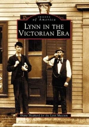 Seller image for Lynn in the Victorian Era (Images of America: Massachusetts) by Diane Shephard [Paperback ] for sale by booksXpress