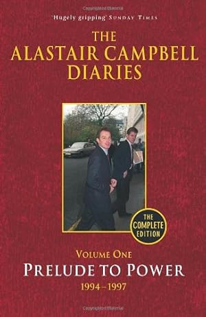 Seller image for The Alastair Campbell Diaries: Volume One: Prelude to Power 1994-1997 by Campbell, Alastair [Paperback ] for sale by booksXpress