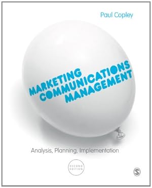 Seller image for Marketing Communications Management: Analysis, Planning, Implementation by Copley, Paul [Paperback ] for sale by booksXpress
