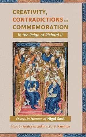 Seller image for Creativity, Contradictions and Commemoration in the Reign of Richard II: Essays in Honour of Nigel Saul [Hardcover ] for sale by booksXpress