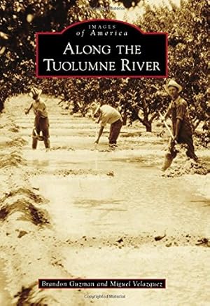 Imagen del vendedor de Along the Tuolumne River (Images of America) by Guzman, Brandon, Velazquez, Miguel [Paperback ] a la venta por booksXpress