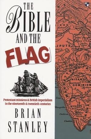 Seller image for The Bible and the flag: Protestant missions and British imperialism in the nineteenth and twentieth centuries by Stanley, Brian [Paperback ] for sale by booksXpress