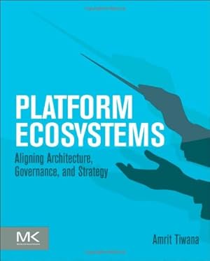 Immagine del venditore per Platform Ecosystems: Aligning Architecture, Governance, and Strategy by Tiwana, Amrit [Paperback ] venduto da booksXpress