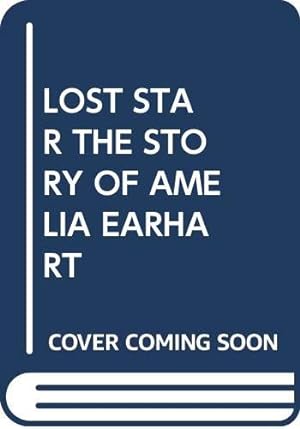Imagen del vendedor de LOST STAR THE STORY OF AMELIA EARHART by SCHOLASTIC (author) [Paperback ] a la venta por booksXpress