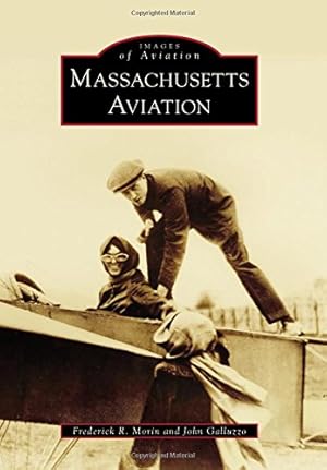 Seller image for Massachusetts Aviation (Images of Aviation) by Morin, Frederick R., Galluzzo, John [Paperback ] for sale by booksXpress