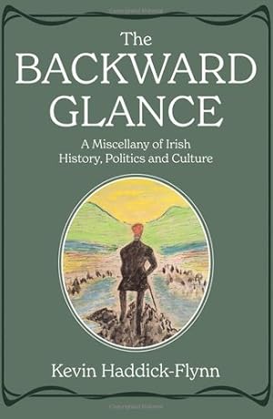Seller image for The Backward Glance: A Miscellany of Irish History, Politics and Culture by Kevin Haddick-Flynn [Hardcover ] for sale by booksXpress