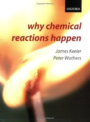 Seller image for Why Chemical Reactions Happen by Keeler, James, Wothers, Peter [Paperback ] for sale by booksXpress