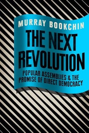 Seller image for The Next Revolution: Popular Assemblies and the Promise of Direct Democracy by Bookchin, Murray [Paperback ] for sale by booksXpress
