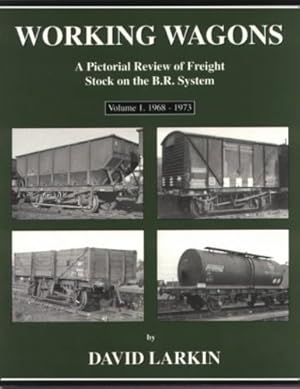 Seller image for Working Wagons: 1968-73 v. 1: A Pictorial Review of Freight Stock on the B.R. System by Larkin, David [Paperback ] for sale by booksXpress