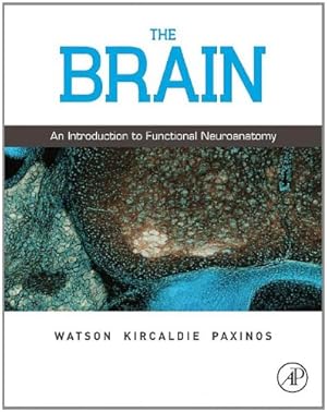 Seller image for The Brain: An Introduction to Functional Neuroanatomy by Watson, Charles, Kirkcaldie, Matthew, Paxinos AO (BA MA PhD DSc) NHMRC, George [Hardcover ] for sale by booksXpress