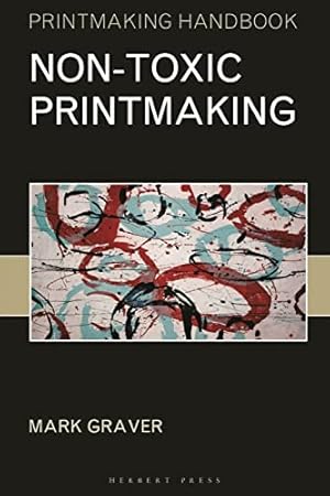 Image du vendeur pour Non-toxic Printmaking (Printmaking Handbooks) by Graver, Mark [Paperback ] mis en vente par booksXpress