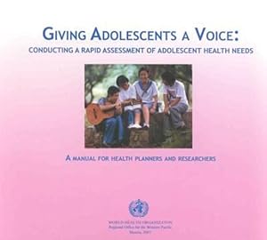 Immagine del venditore per DEFAULT_SET: Giving Adolescents a Voice: Conducting a Rapid Assessment of Adolescent Health Needs (A WPRO Publication) by WHO Regional Office for the Western Pacific [Paperback ] venduto da booksXpress