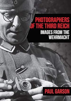 Seller image for Photographers of the Third Reich: Images from the Wehrmacht by Garson, Paul [Paperback ] for sale by booksXpress