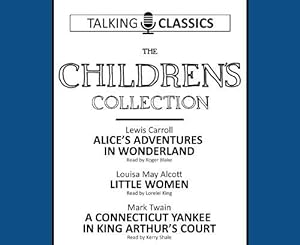 Immagine del venditore per The Children's Collection: Alice's Adventures In Wonderland / Little Women / A Connecticut Yankee in King Arthur's Court (Talking Classics) [Audio Book (CD) ] venduto da booksXpress