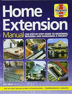 Seller image for Home Extension Manual: The step-by-step guide to planning, building and managing a project by Ian Alistair Rock (author) [Hardcover ] for sale by booksXpress