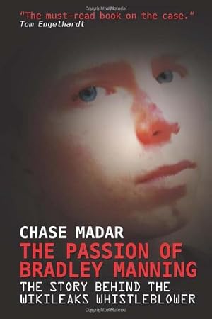 Seller image for The Passion of Bradley Manning: The Story Behind the Wikileaks Whistleblower by Madar, Chase [Paperback ] for sale by booksXpress