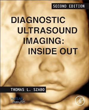 Image du vendeur pour Diagnostic Ultrasound Imaging: Inside Out (Biomedical Engineering) by Szabo, Thomas L. [Hardcover ] mis en vente par booksXpress