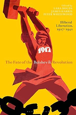 Seller image for The Fate of the Bolshevik Revolution: Illiberal Liberation, 1917-41 (Library of Modern Russia) [Soft Cover ] for sale by booksXpress