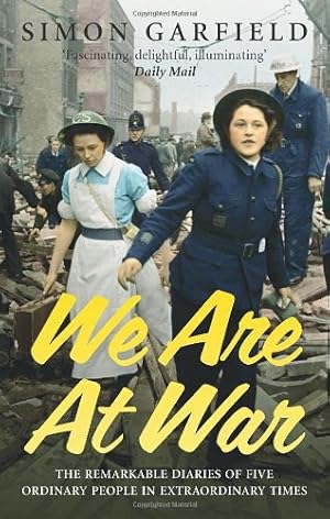 Seller image for We Are at War: The Diaries of Five Ordinary People in Extraordinary Times by Garfield, Simon [Paperback ] for sale by booksXpress