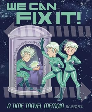 Seller image for We Can Fix It: A Time Travel Memoir by Fink, Jess [Paperback ] for sale by booksXpress