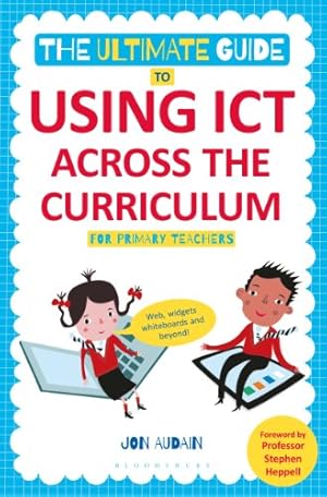 Image du vendeur pour The Ultimate Guide to Using ICT Across the Curriculum (For Primary Teachers): Web, widgets, whiteboards and beyond! by Audain, Jon [Paperback ] mis en vente par booksXpress