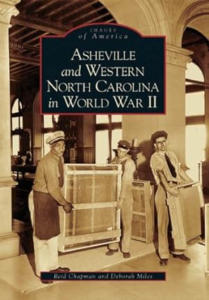 Seller image for Asheville and Western North Carolina in World War II (NC) (Images of America) by Chapman, Reid, Miles, Deborah [Paperback ] for sale by booksXpress