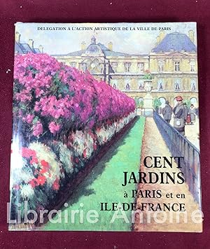 Bild des Verkufers fr Cent jardins  Paris et en Ile-de-France. zum Verkauf von Librairie Antoine