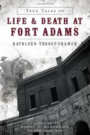 Immagine del venditore per True Tales of Life & Death at Fort Adams (Landmarks) by Troost-Cramer, Kathleen [Paperback ] venduto da booksXpress