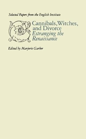 Immagine del venditore per Cannibals, Witches, and Divorce: Estranging the Renaissance (Selected Papers from the English Institute) [Paperback ] venduto da booksXpress
