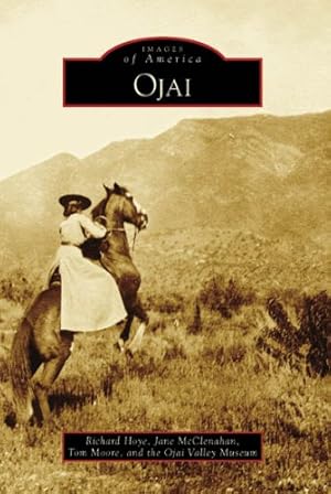Seller image for Ojai (CA) (Images of America) by Hoye, Richard, McClenahan, Jane, Moore, Tom, Ojai Valley Museum [Paperback ] for sale by booksXpress