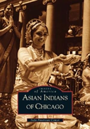 Image du vendeur pour Asian Indians of Chicago (IL) (Images of America) by Indo American Center Education Committee [Paperback ] mis en vente par booksXpress