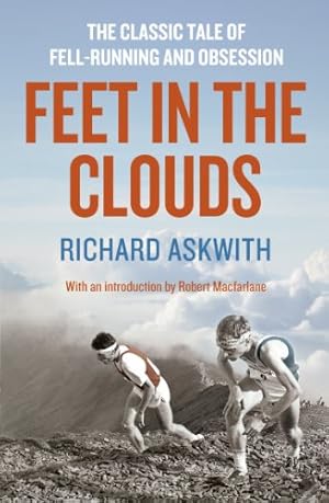 Imagen del vendedor de Feet in the Clouds: A Tale of Fell-Running and Obsession by Richard Askwith, Robert Macfarlane [Paperback ] a la venta por booksXpress