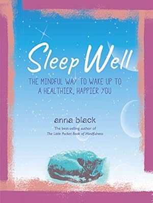 Seller image for Sleep Well: The mindful way to wake up to a healthier, happier you by Black, Anna [Hardcover ] for sale by booksXpress