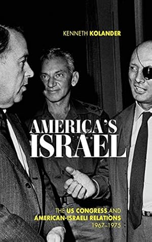 Seller image for America's Israel: The US Congress and American-Israeli Relations, 1967â"1975 (Studies In Conflict Diplomacy Peace) [Hardcover ] for sale by booksXpress