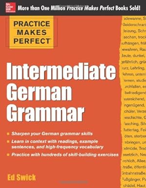 Seller image for Practice Makes Perfect Intermediate German Grammar (Practice Makes Perfect Series) by Swick, Ed [Paperback ] for sale by booksXpress