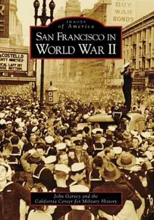 Immagine del venditore per San Francisco in World War II (Images of America) by Garvey, John, California Center for Military History [Paperback ] venduto da booksXpress