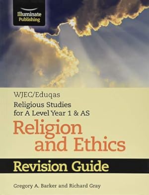 Seller image for WJEC/Eduqas Religious Studies for A Level Year 1 & AS - Religion and Ethics Revision Guide by Barker, Gregory A., Gray, Richard [Paperback ] for sale by booksXpress