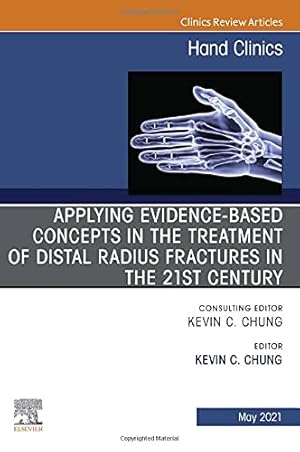 Seller image for Applying evidence-based concepts in the treatment of distal radius fractures in the 21st century , An Issue of Hand Clinics (Volume 37-2) (The Clinics: Orthopedics, Volume 37-2) [Hardcover ] for sale by booksXpress